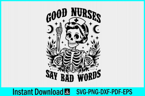 Good Nurses Say Bad Words Skeleton SVG Graphics