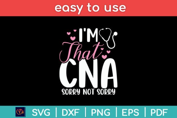 I m That CNA Sorry Not Sorry Birthday Graphics Crafts