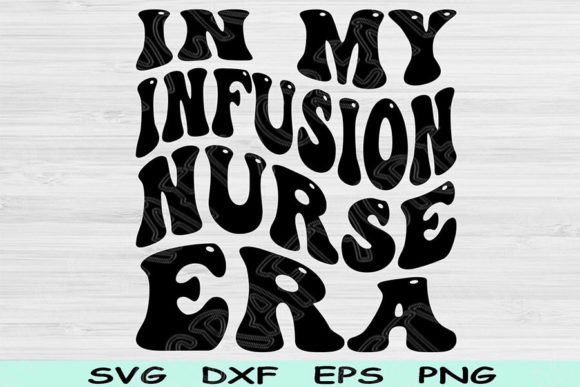 In My Infusion Nurse Era: Graphics for Crafts & Blogs