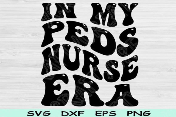 In My Peds Nurse Era: SVG & PNG Graphics for Crafts