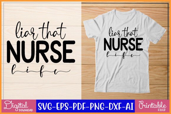 Liar That Nurse Life SVG: Graphics for Crafts