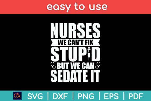Nurses We Can't Fix Stupid: Bold Graphics for Crafts